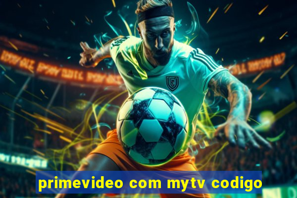 primevideo com mytv codigo